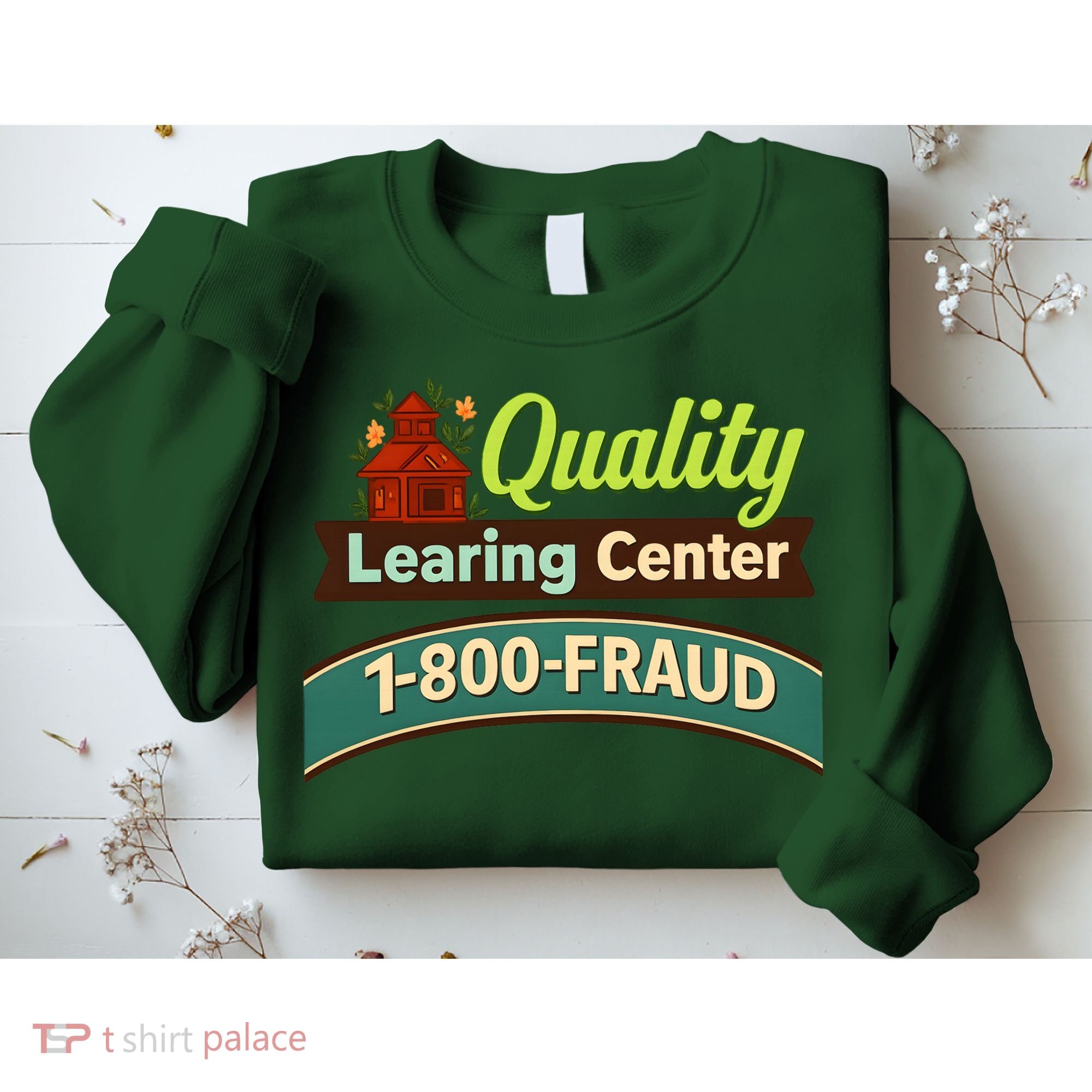 Quality Learing Center 1-800-FRAUD Sweatshirt