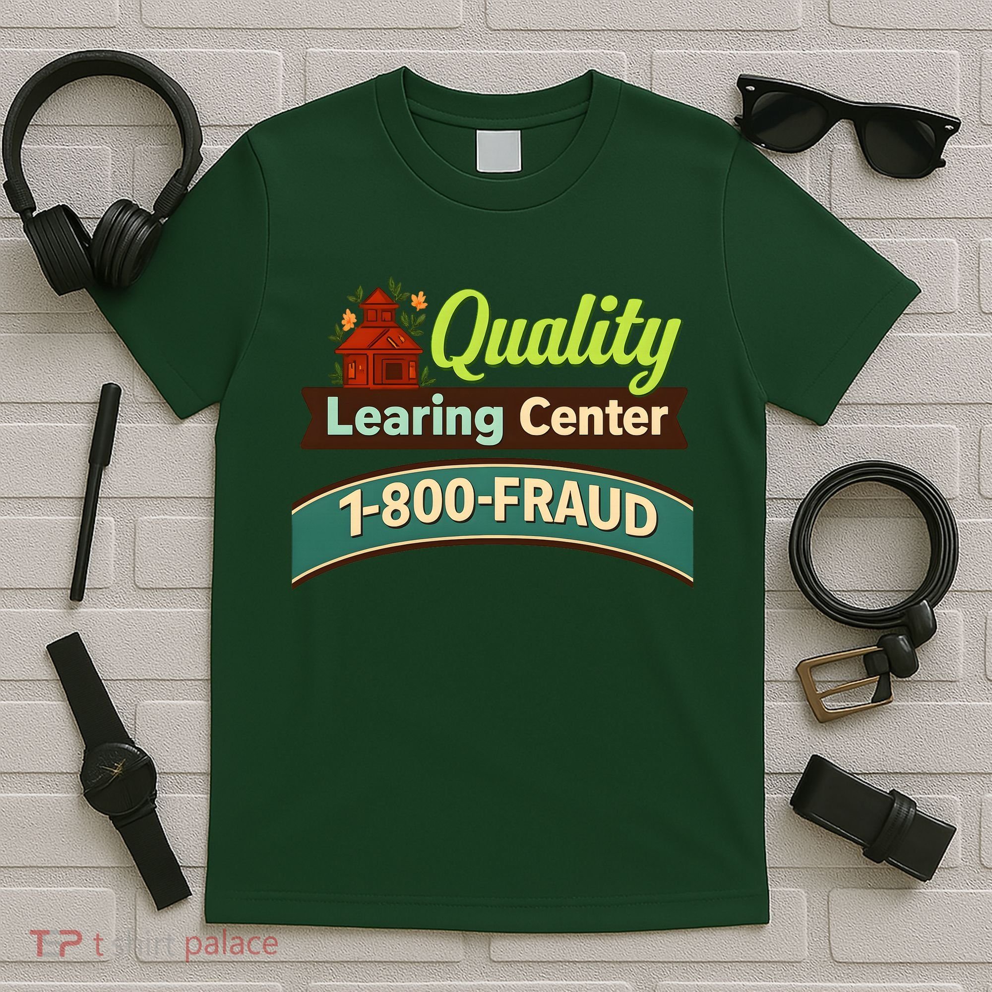 Quality Learing Center 1-800-FRAUD T-Shirt