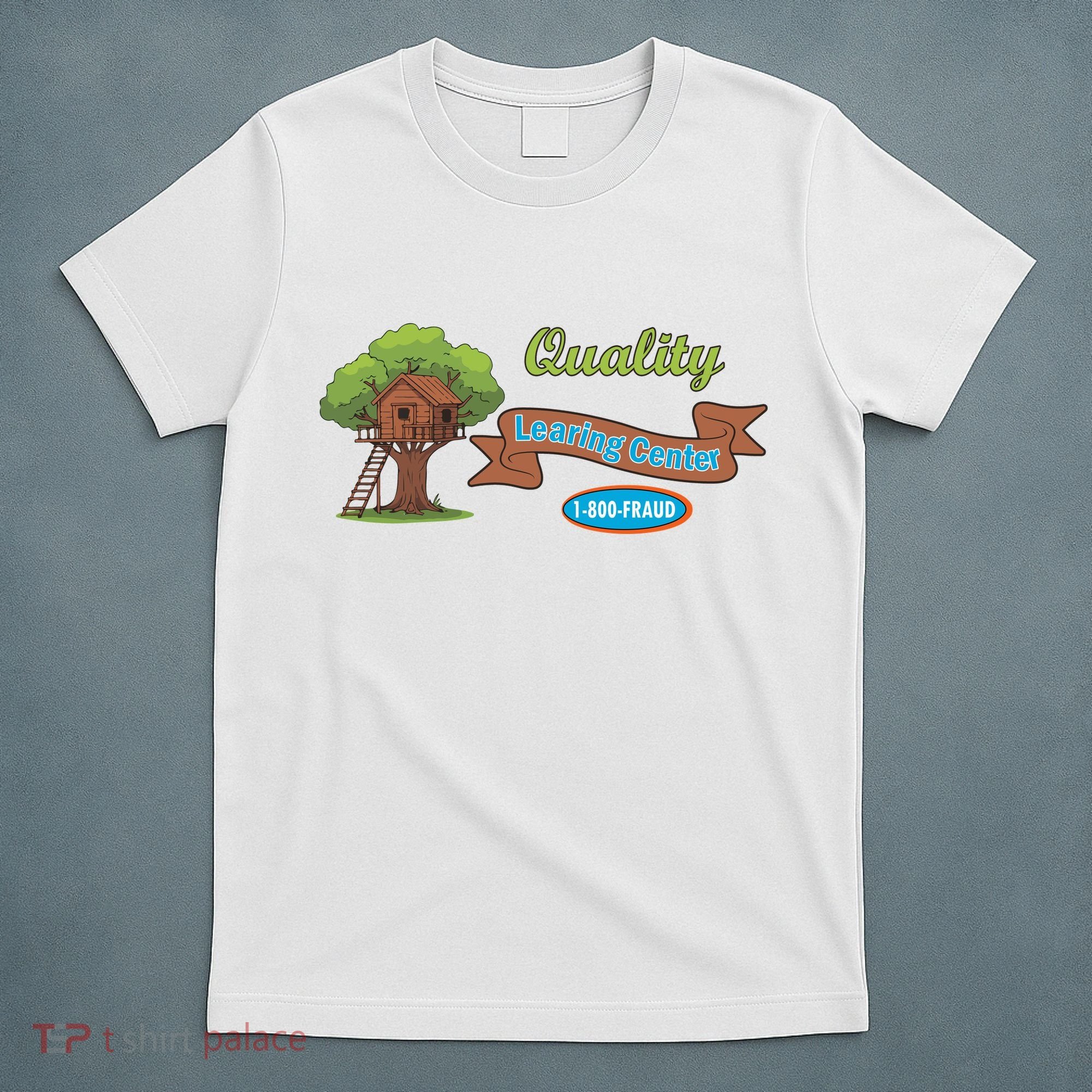 Quality Learing Center 1-800-FRAUD Funny Political T-Shirt