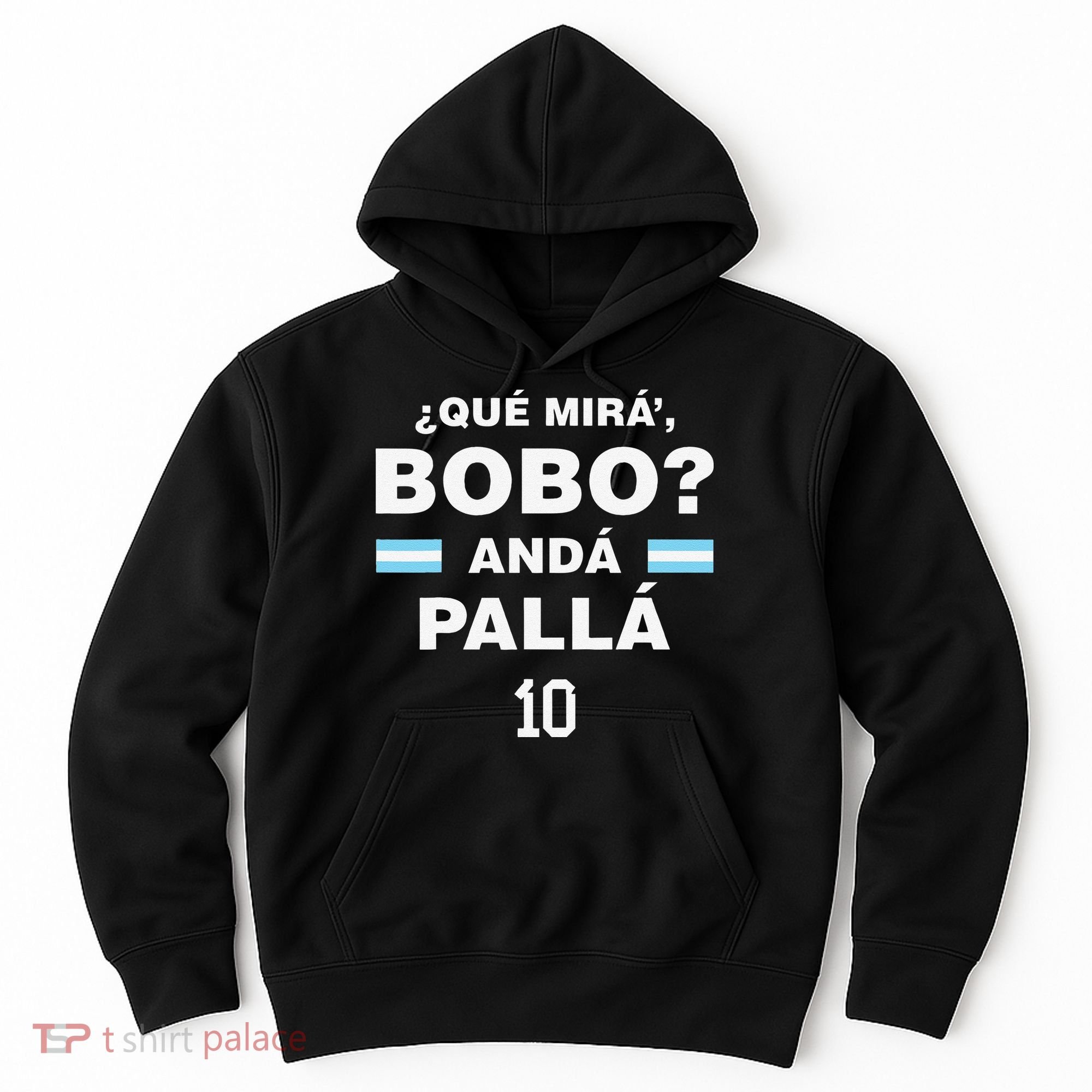 Que Mira´Bobo Argentina 10 Hoodie