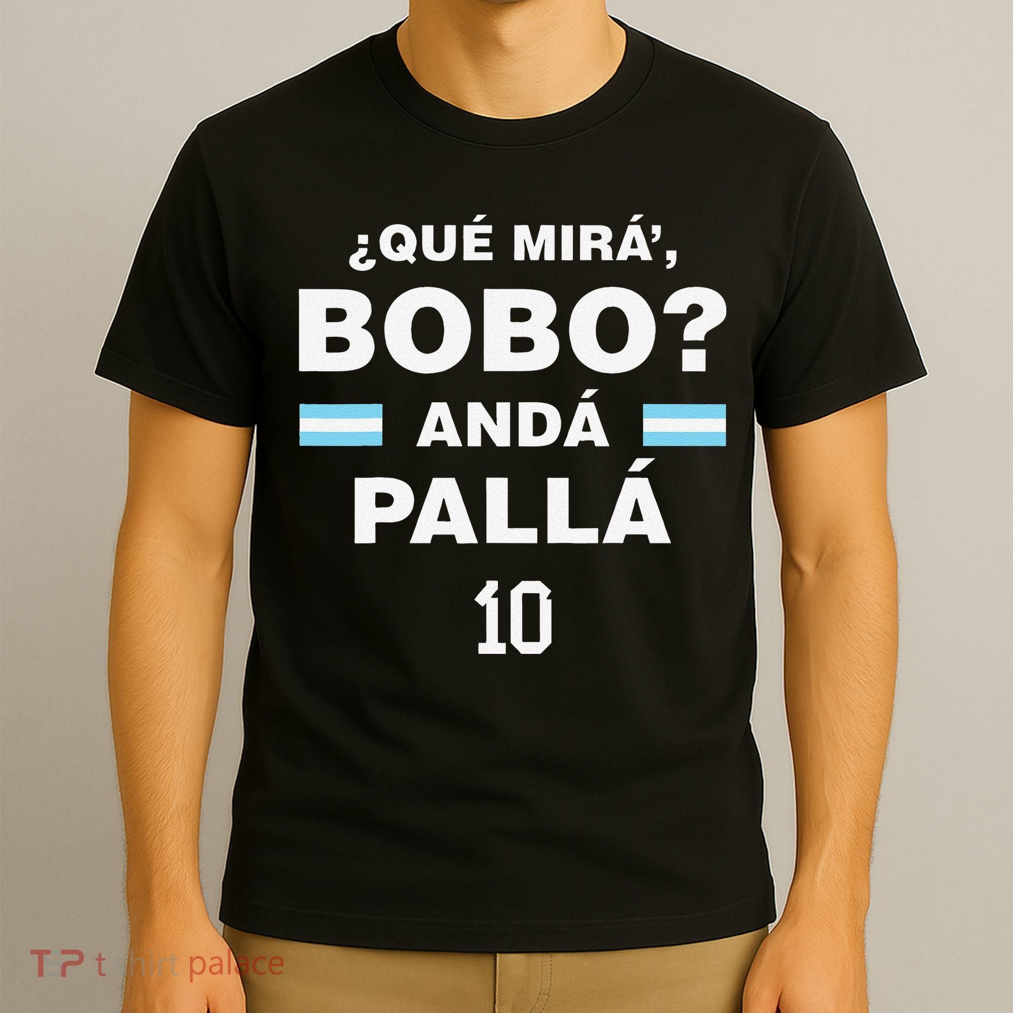 Que Mira´Bobo Argentina 10 T-Shirt
