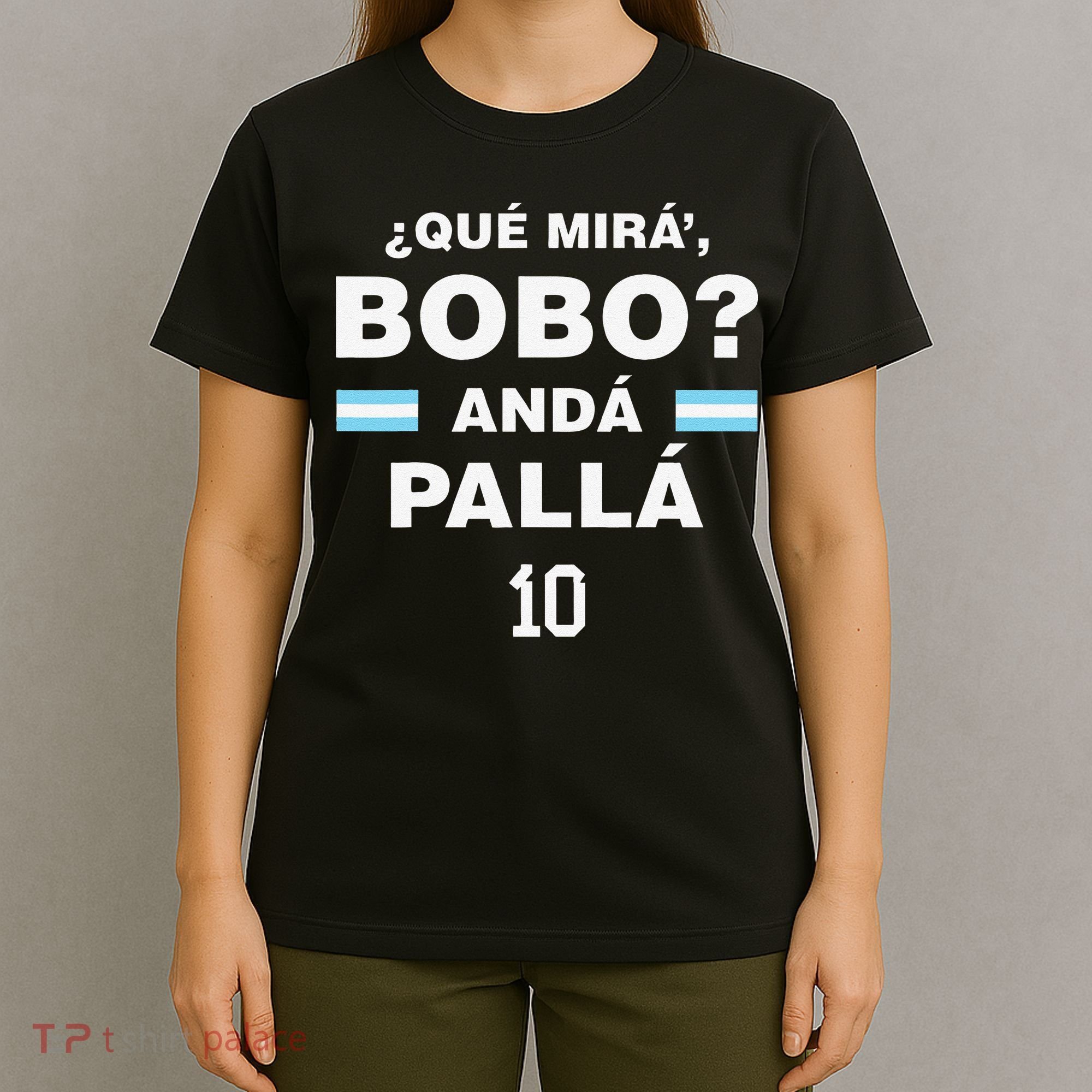 Que Mira´Bobo Argentina 10 T-Shirt
