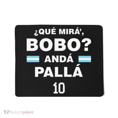 Que Mira´Bobo Argentina 10 Mousepad