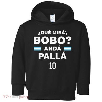 Que Mira´Bobo Argentina 10 Toddler Hoodie