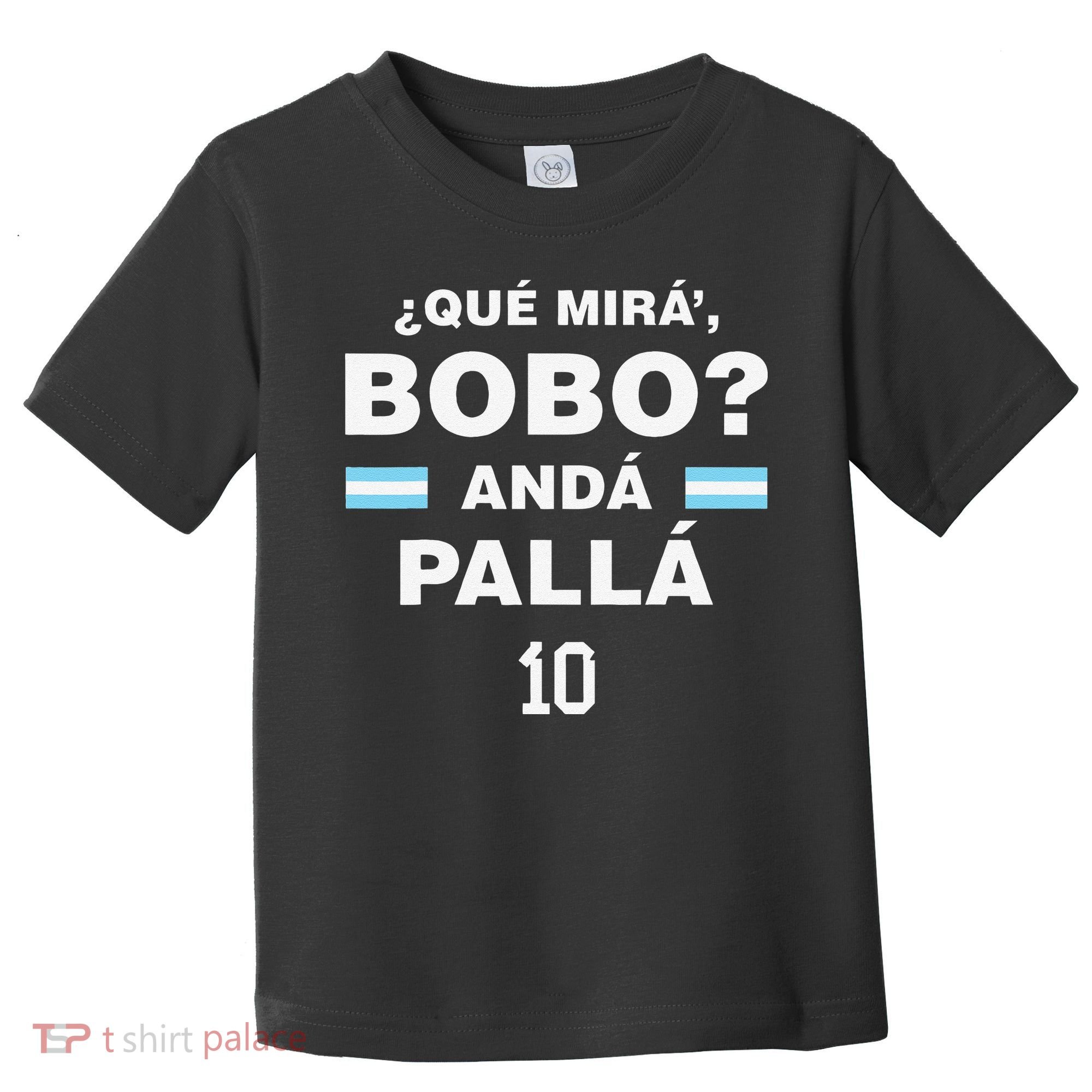 Que Mira´Bobo Argentina 10 Toddler T-Shirt