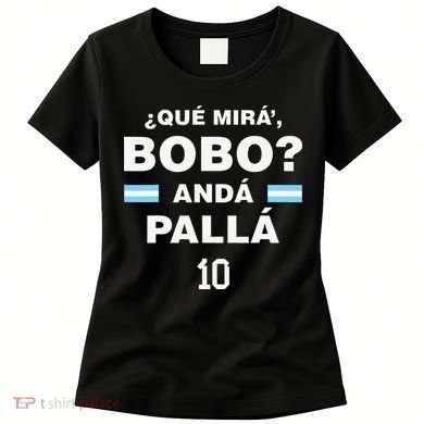 Que Mira´Bobo Argentina 10 Women's T-Shirt