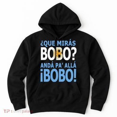 Que Mira´Bobo Argentina 10 Hoodie