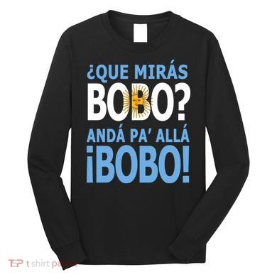 Que Mira´Bobo Argentina 10 Long Sleeve Shirt