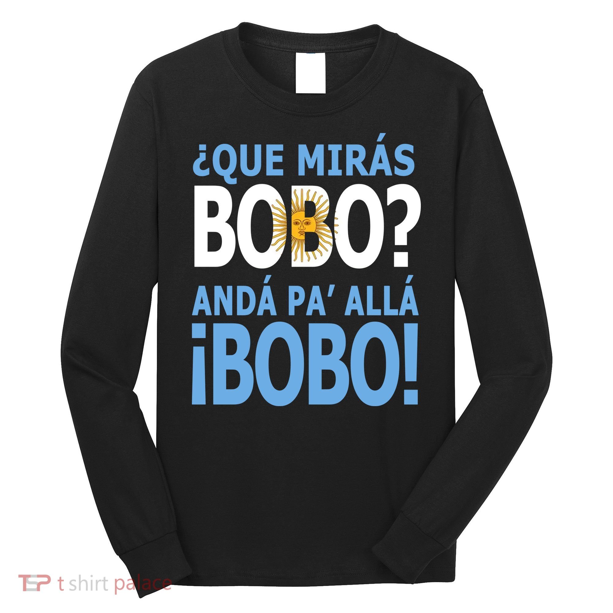 Que Mira´Bobo Argentina 10 Long Sleeve Shirt