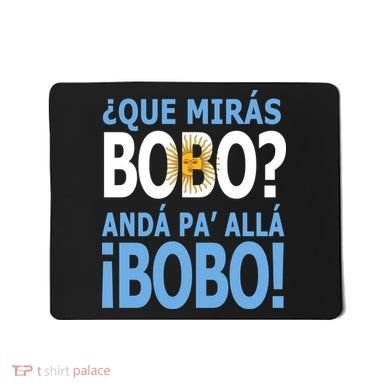 Que Mira´Bobo Argentina 10 Mousepad