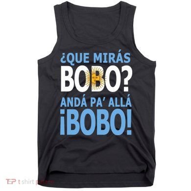 Que Mira´Bobo Argentina 10 Tank Top