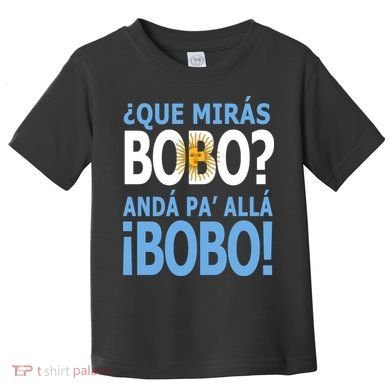 Que Mira´Bobo Argentina 10 Toddler T-Shirt