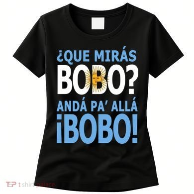 Que Mira´Bobo Argentina 10 Women's T-Shirt