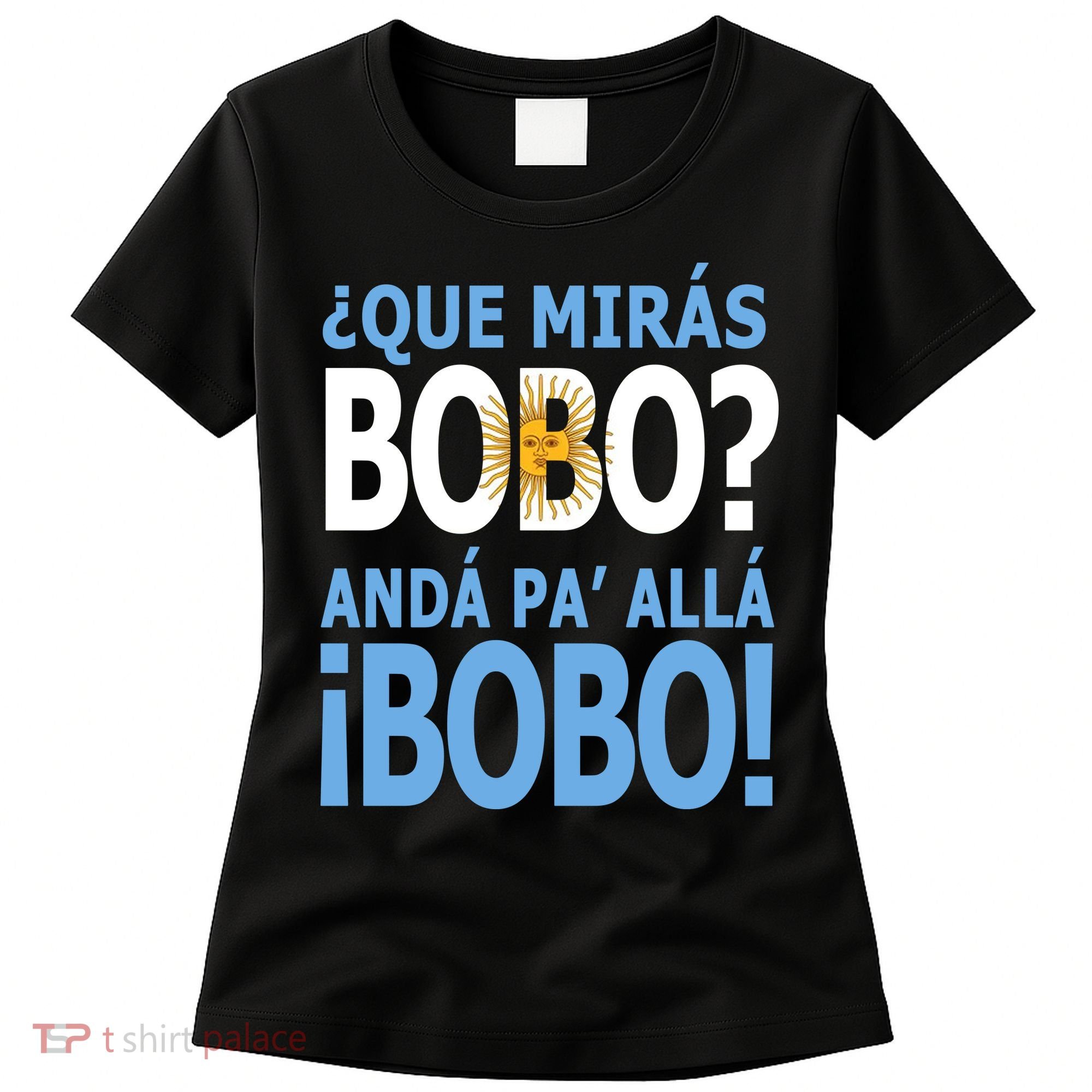 Que Mira´Bobo Argentina 10 Women's T-Shirt