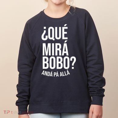 Qué Miras Bobo Qué Mira Bobo Gift Design Women's Sweatshirt