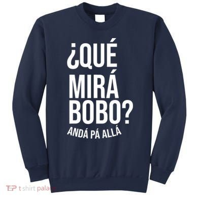 Qué Miras Bobo Qué Mira Bobo Gift Design Sweatshirt
