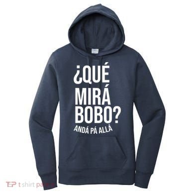 Qué Miras Bobo Qué Mira Bobo Gift Design Women's Hoodie