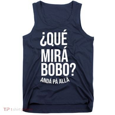 Qué Miras Bobo Qué Mira Bobo Gift Design Tank Top