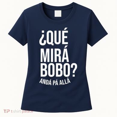 Qué Miras Bobo Qué Mira Bobo Gift Design Women's T-Shirt