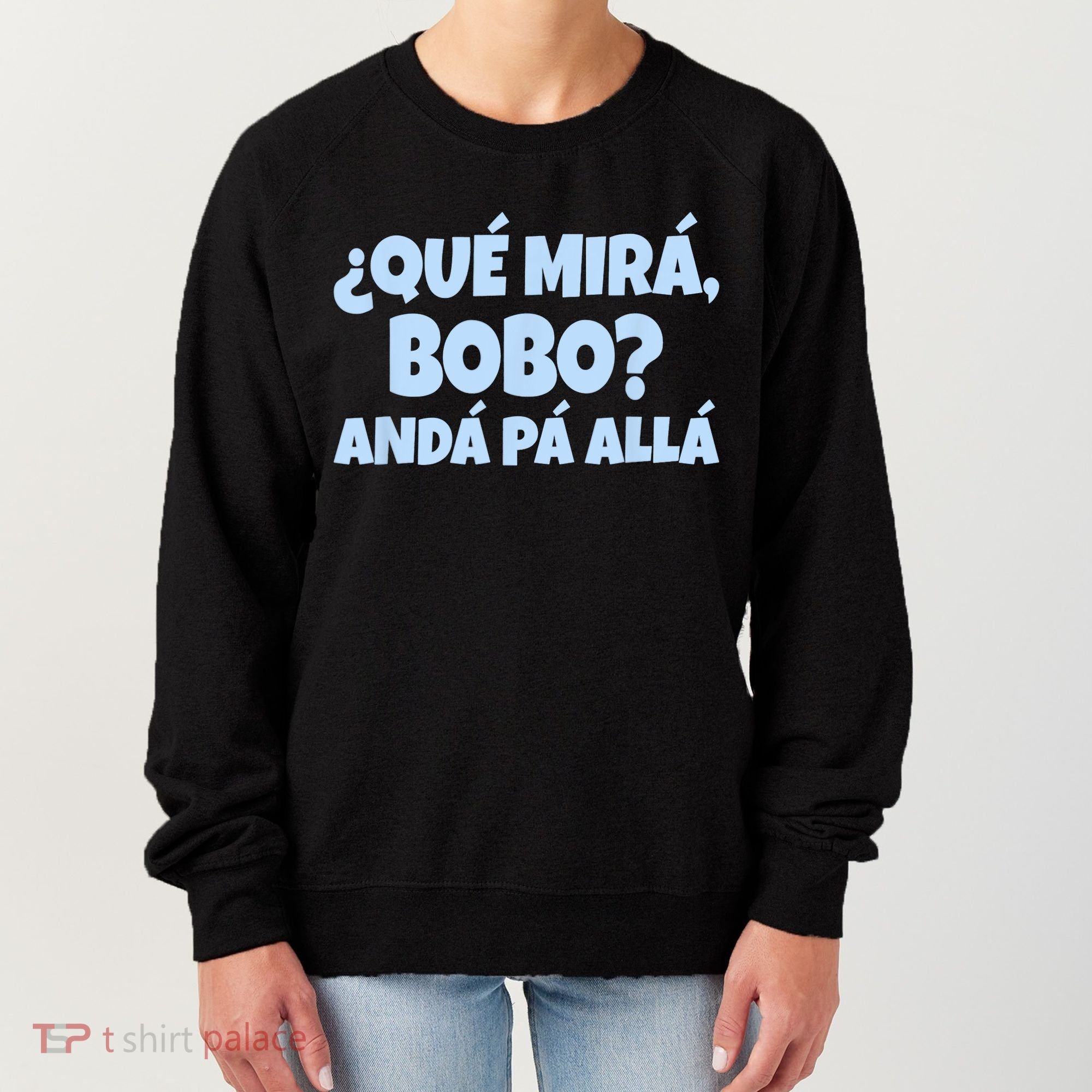 Qué Miras Bobo Qué Mira Bobo Funny Meme Women's Sweatshirt