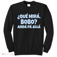 Qué Miras Bobo Qué Mira Bobo Funny Meme Sweatshirt thumb 0