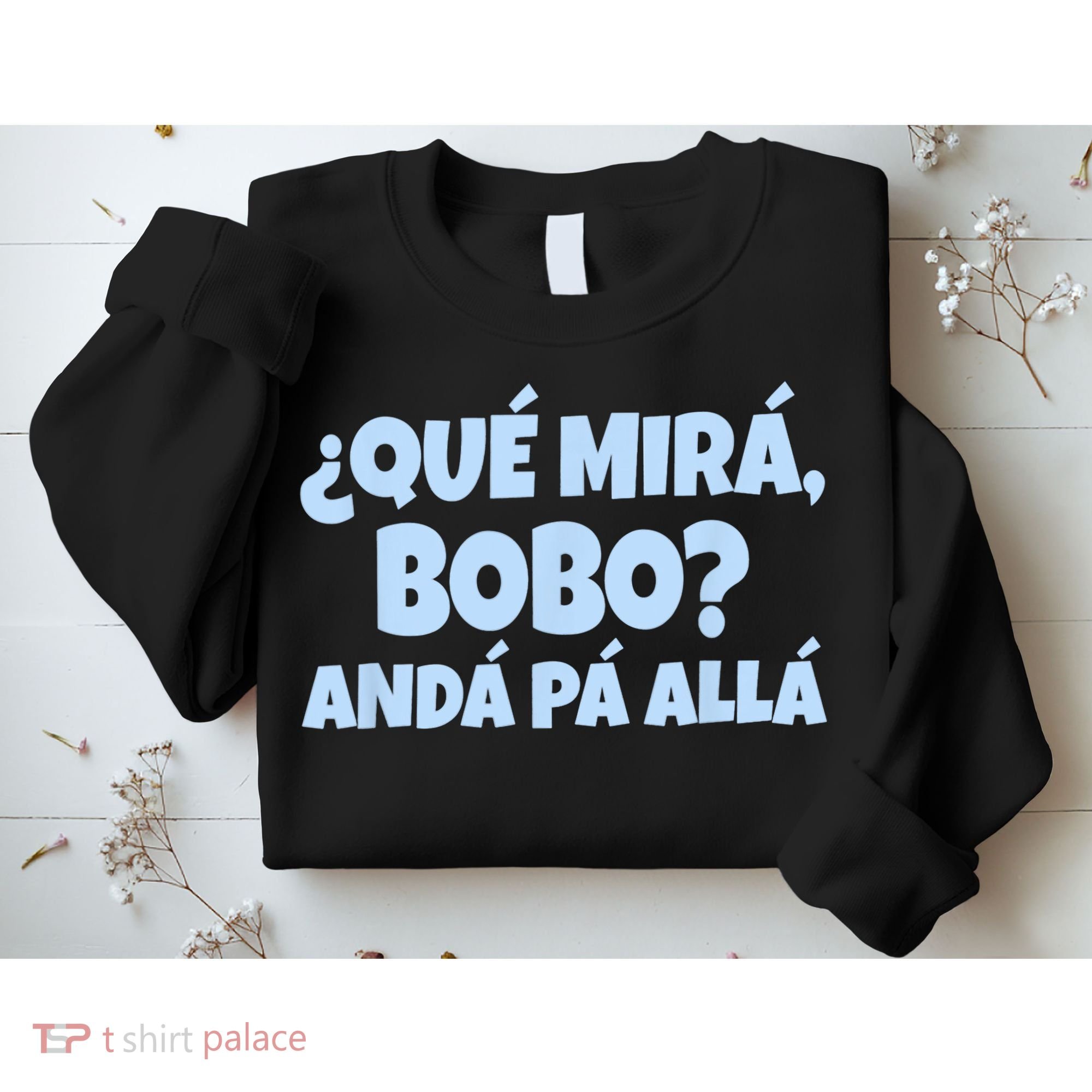 Qué Miras Bobo Qué Mira Bobo Funny Meme Sweatshirt
