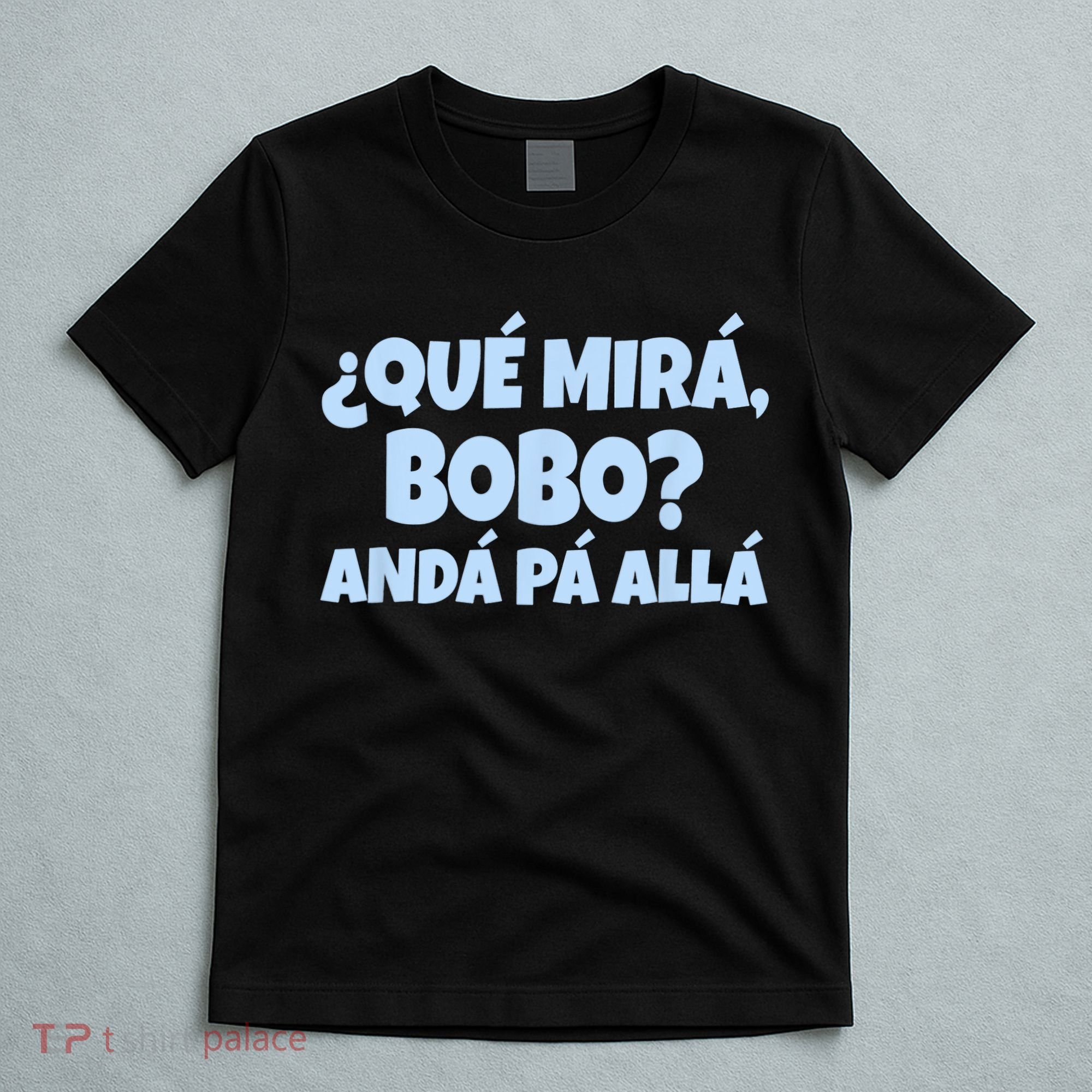 Qué Miras Bobo Qué Mira Bobo Funny Meme T-Shirt
