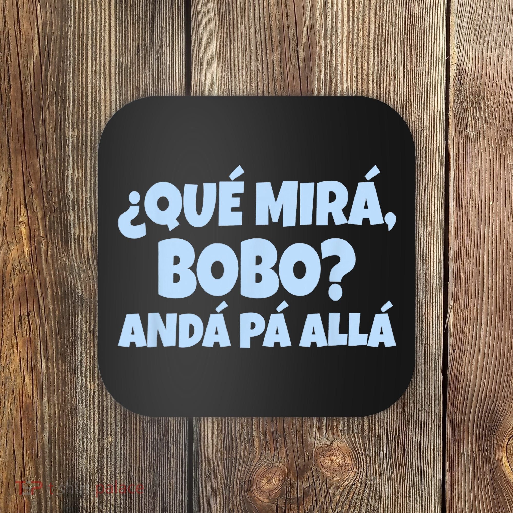 Qué Miras Bobo Qué Mira Bobo Funny Meme Coaster