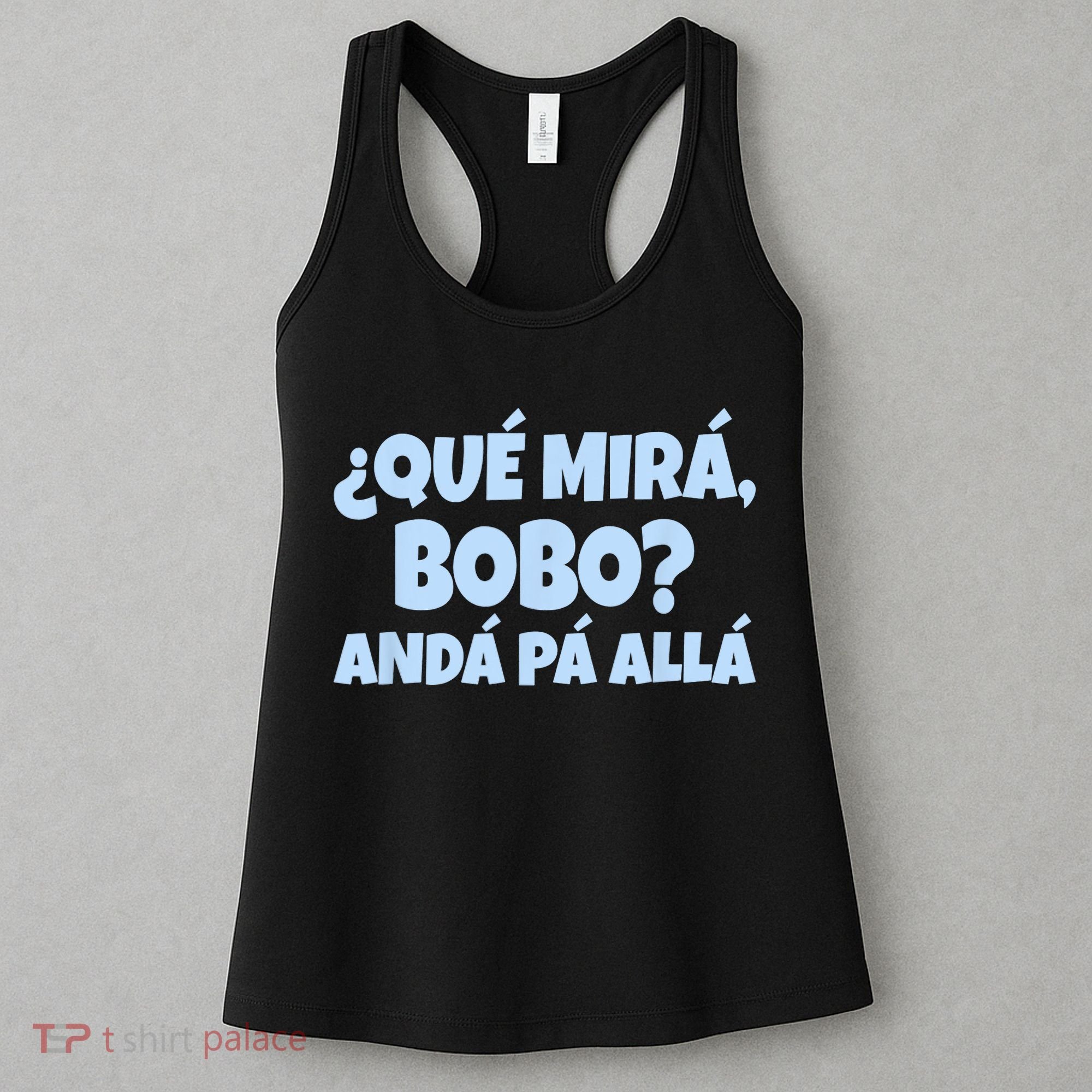 Qué Miras Bobo Qué Mira Bobo Funny Meme Women's Tank Top