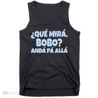 Qué Miras Bobo Qué Mira Bobo Funny Meme Tank Top thumb 0