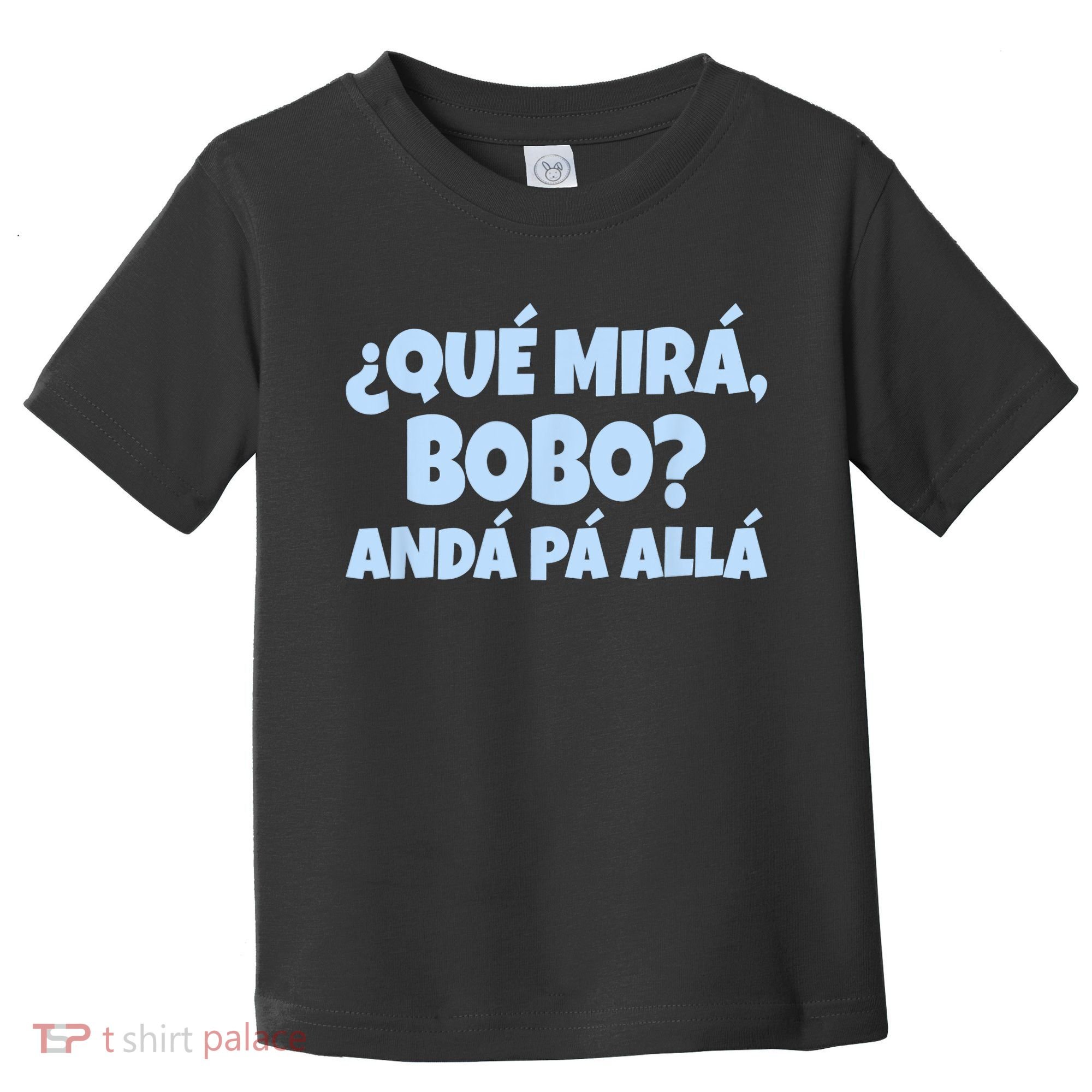 Qué Miras Bobo Qué Mira Bobo Funny Meme Toddler T-Shirt