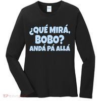 Qué Miras Bobo Qué Mira Bobo Funny Meme Women's Long Sleeve Shirt thumb 0
