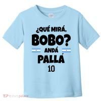 Qué Miras Bobo Qué Mira Bobo, Andá Pa' Allá Toddler T-Shirt thumb 0