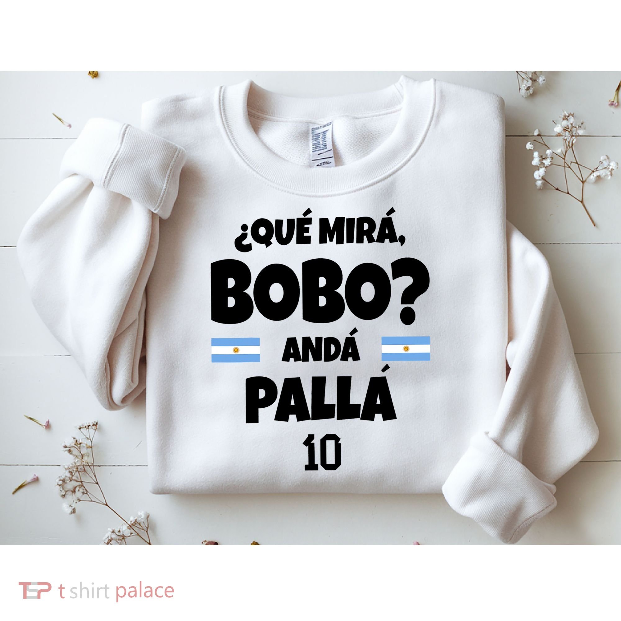 Qué Miras Bobo Qué Mira Bobo, Andá Pa' Allá Sweatshirt