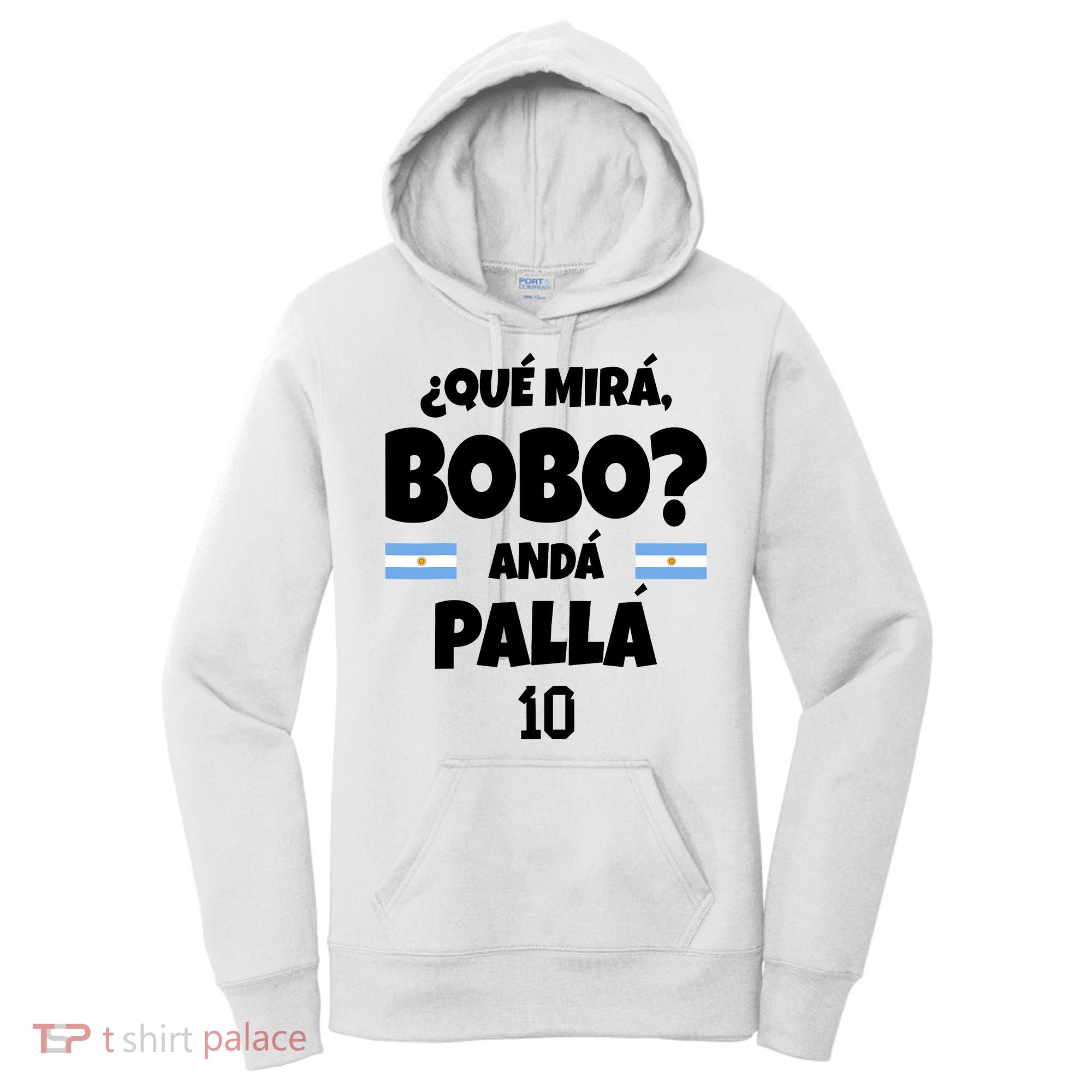 Qué Miras Bobo Qué Mira Bobo, Andá Pa' Allá Women's Hoodie