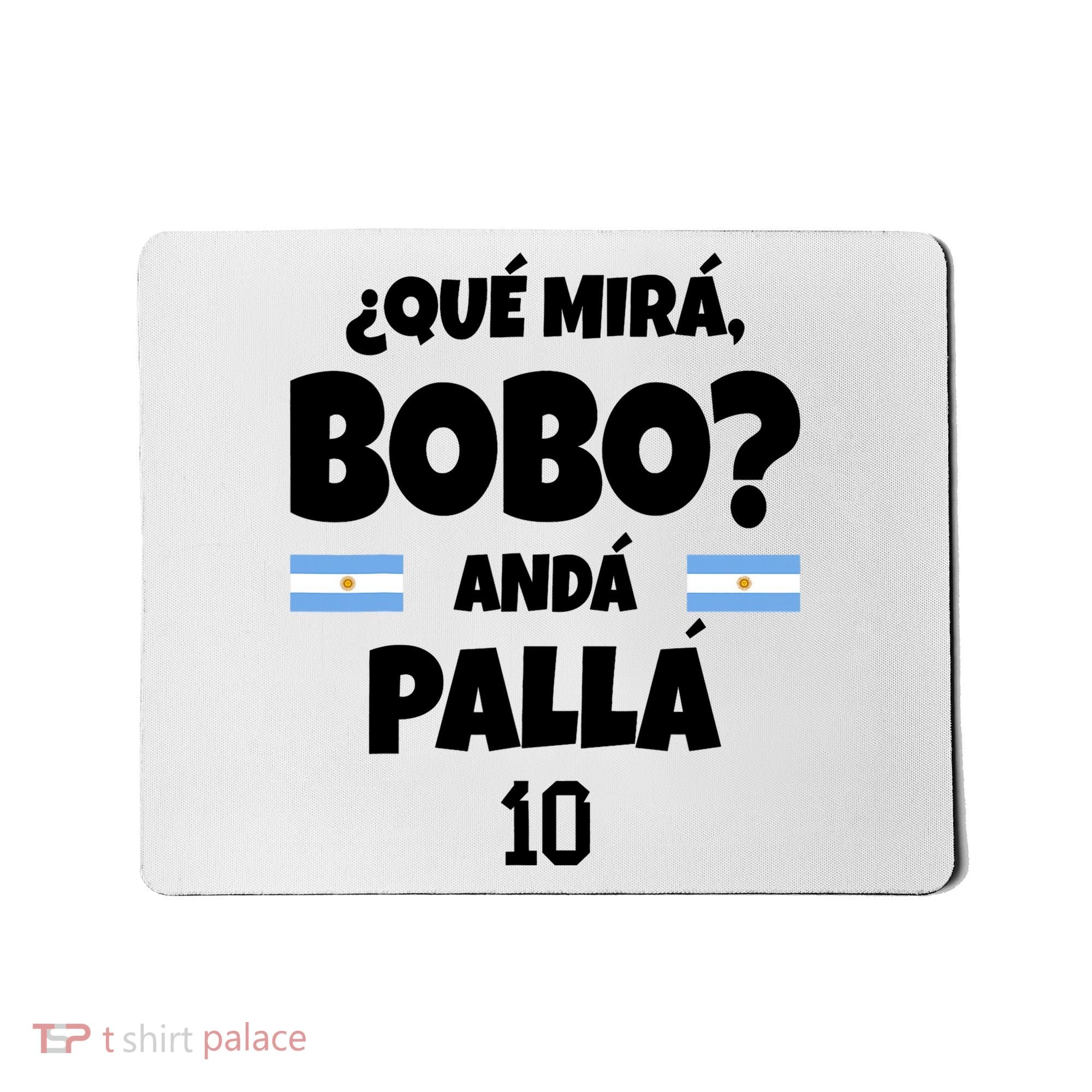 Qué Miras Bobo Qué Mira Bobo, Andá Pa' Allá Mousepad