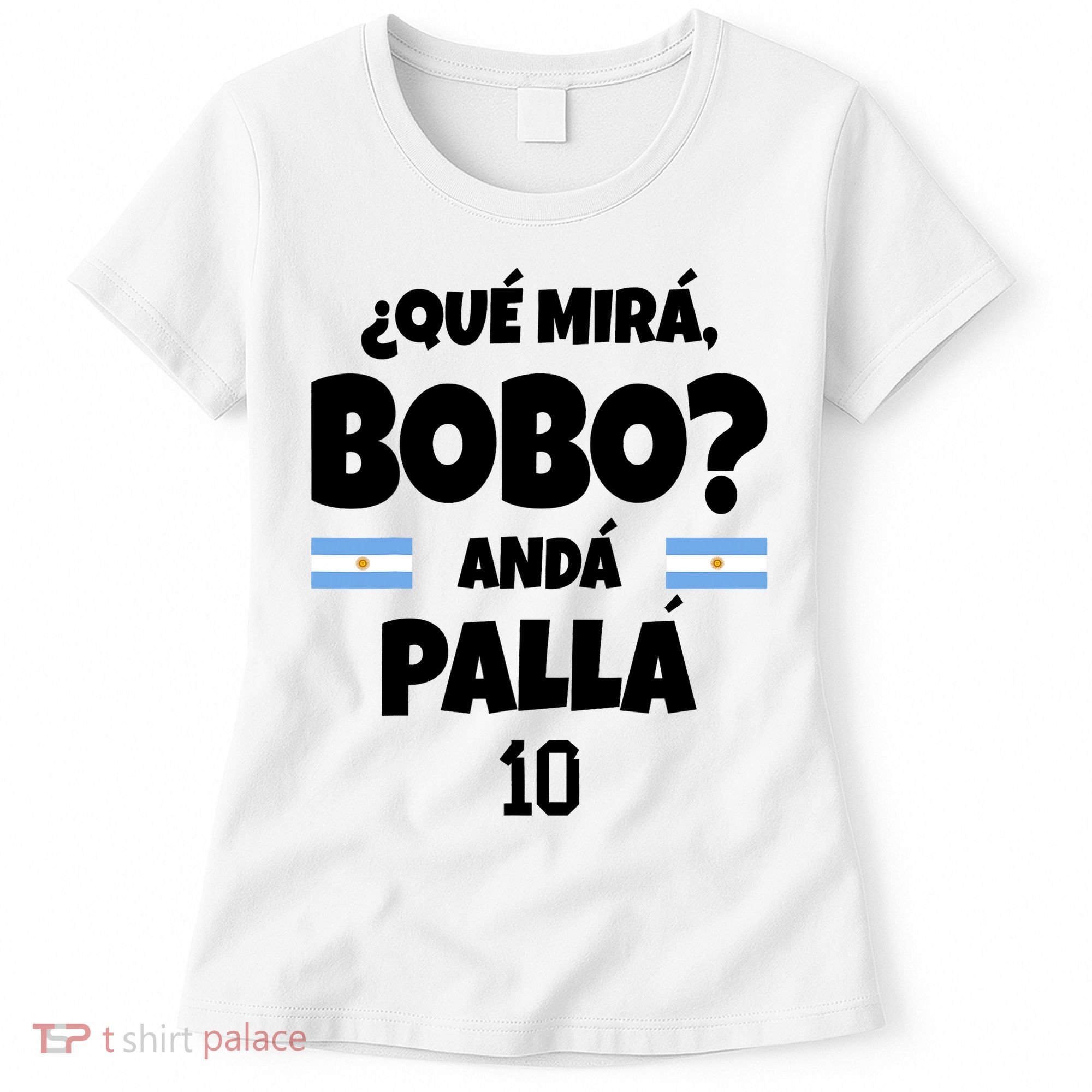 Qué Miras Bobo Qué Mira Bobo, Andá Pa' Allá Women's T-Shirt