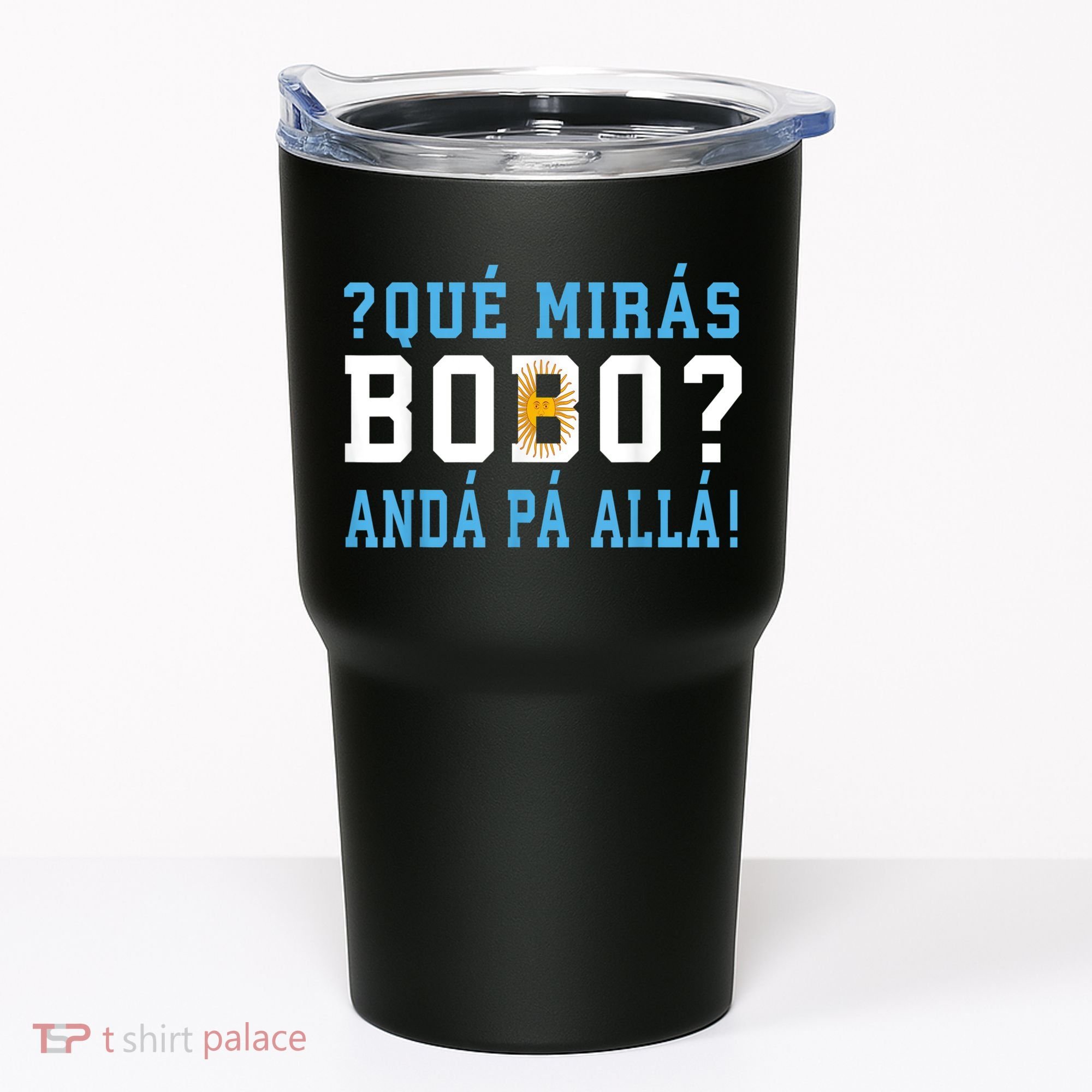 Qué Mirás Bobo, Andá Pa' Allá Funny Speech Tumbler