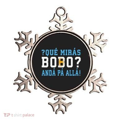 Qué Mirás Bobo, Andá Pa' Allá Funny Speech Ornament