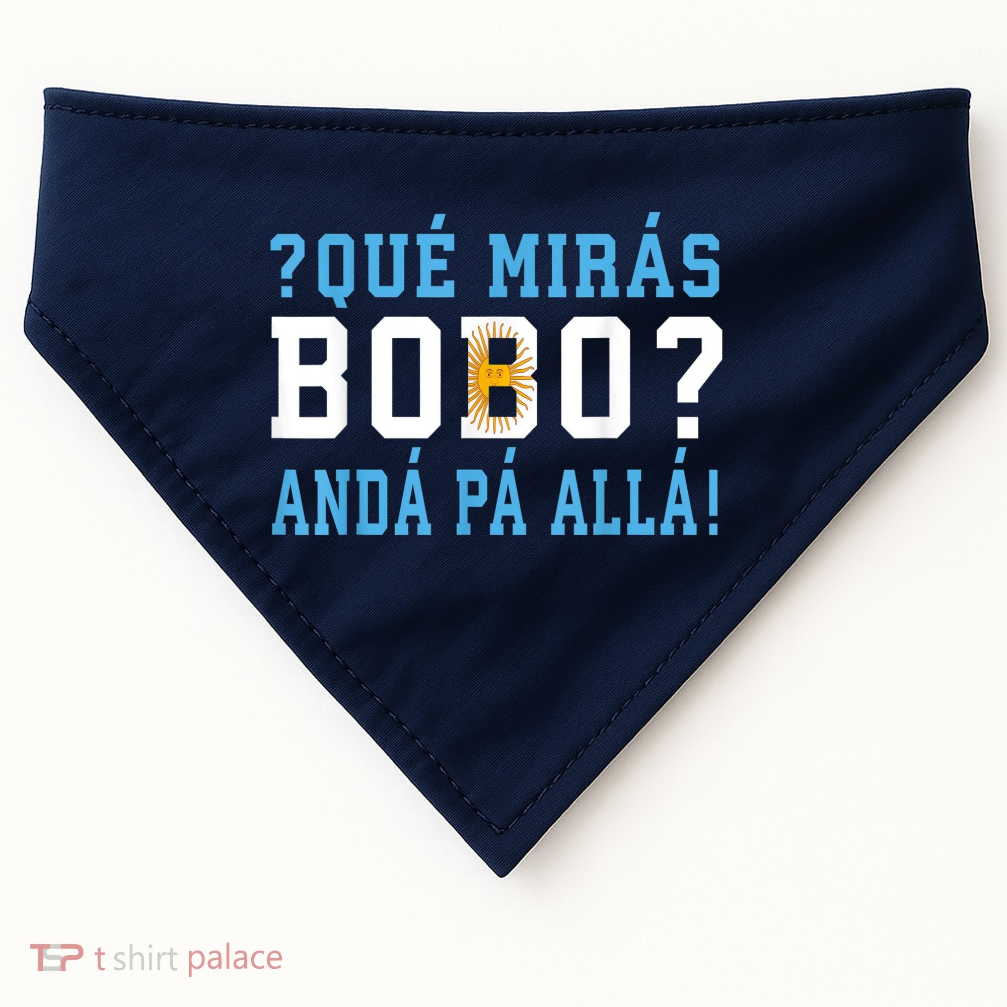 Qué Mirás Bobo, Andá Pa' Allá Funny Speech USA-Made Doggie Bandana