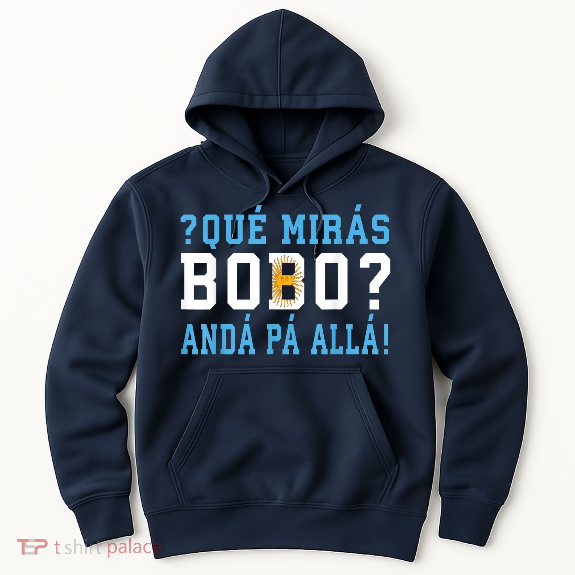 Qué Mirás Bobo, Andá Pa' Allá Funny Speech Hoodie