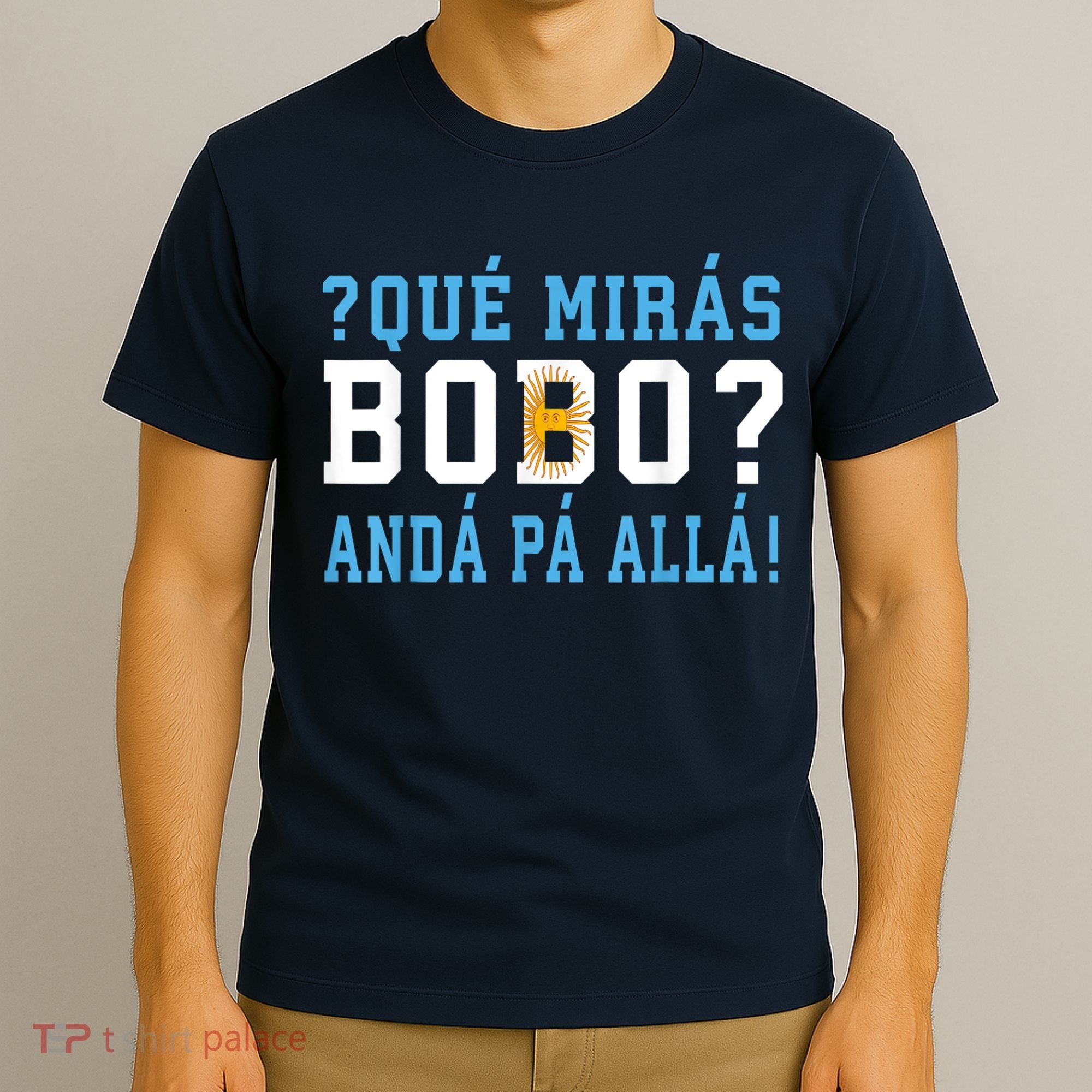 Qué Mirás Bobo, Andá Pa' Allá Funny Speech T-Shirt