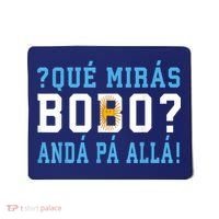 Qué Mirás Bobo, Andá Pa' Allá Funny Speech Mousepad thumb 0