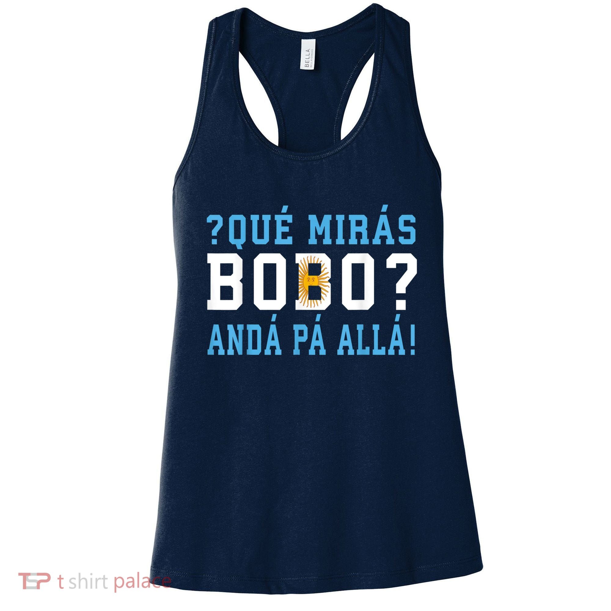 Qué Mirás Bobo, Andá Pa' Allá Funny Speech Women's Tank Top