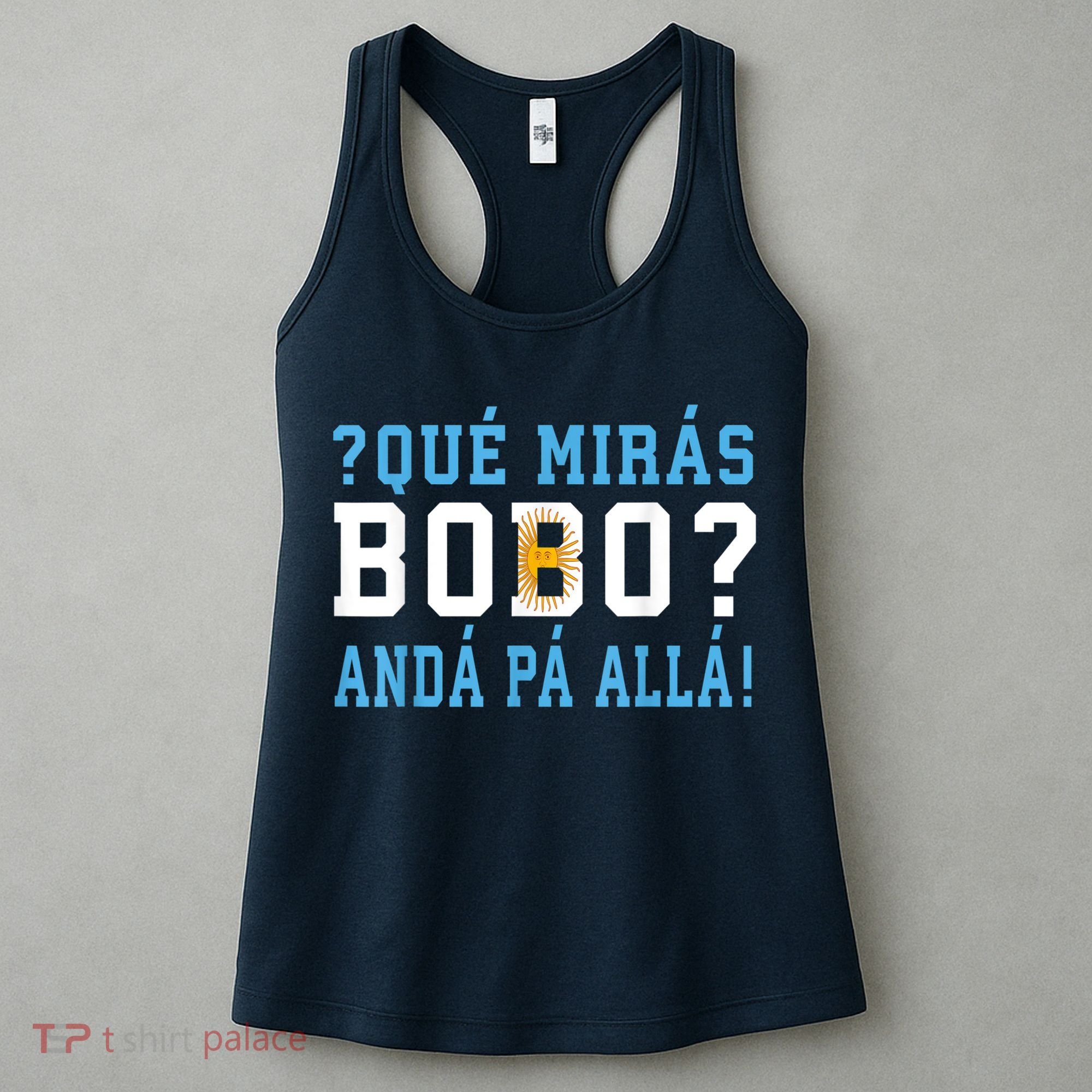 Qué Mirás Bobo, Andá Pa' Allá Funny Speech Women's Tank Top