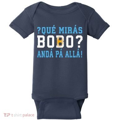 Qué Mirás Bobo, Andá Pa' Allá Funny Speech Baby Bodysuit
