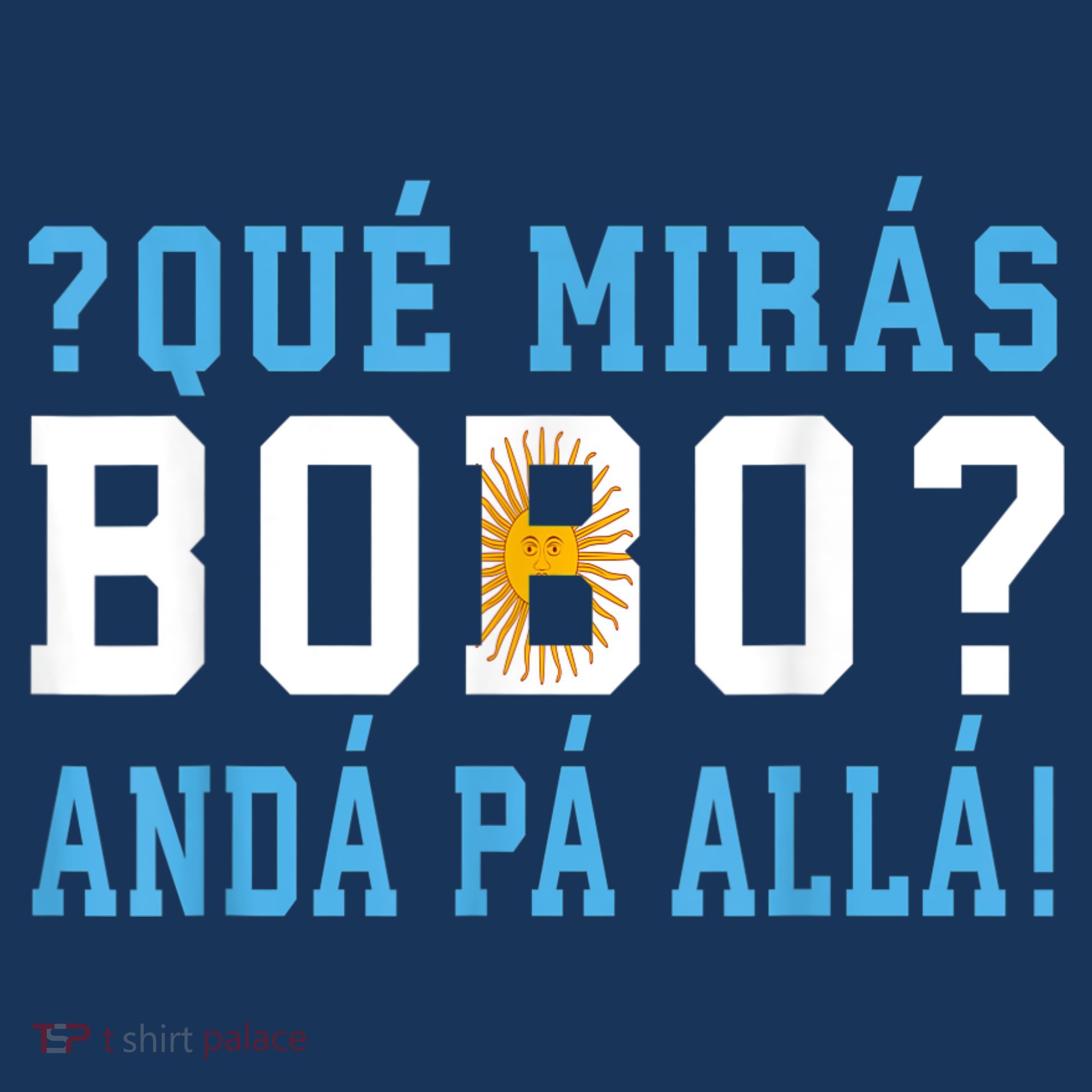 Qué Mirás Bobo, Andá Pa' Allá Funny Speech Baby Bodysuit