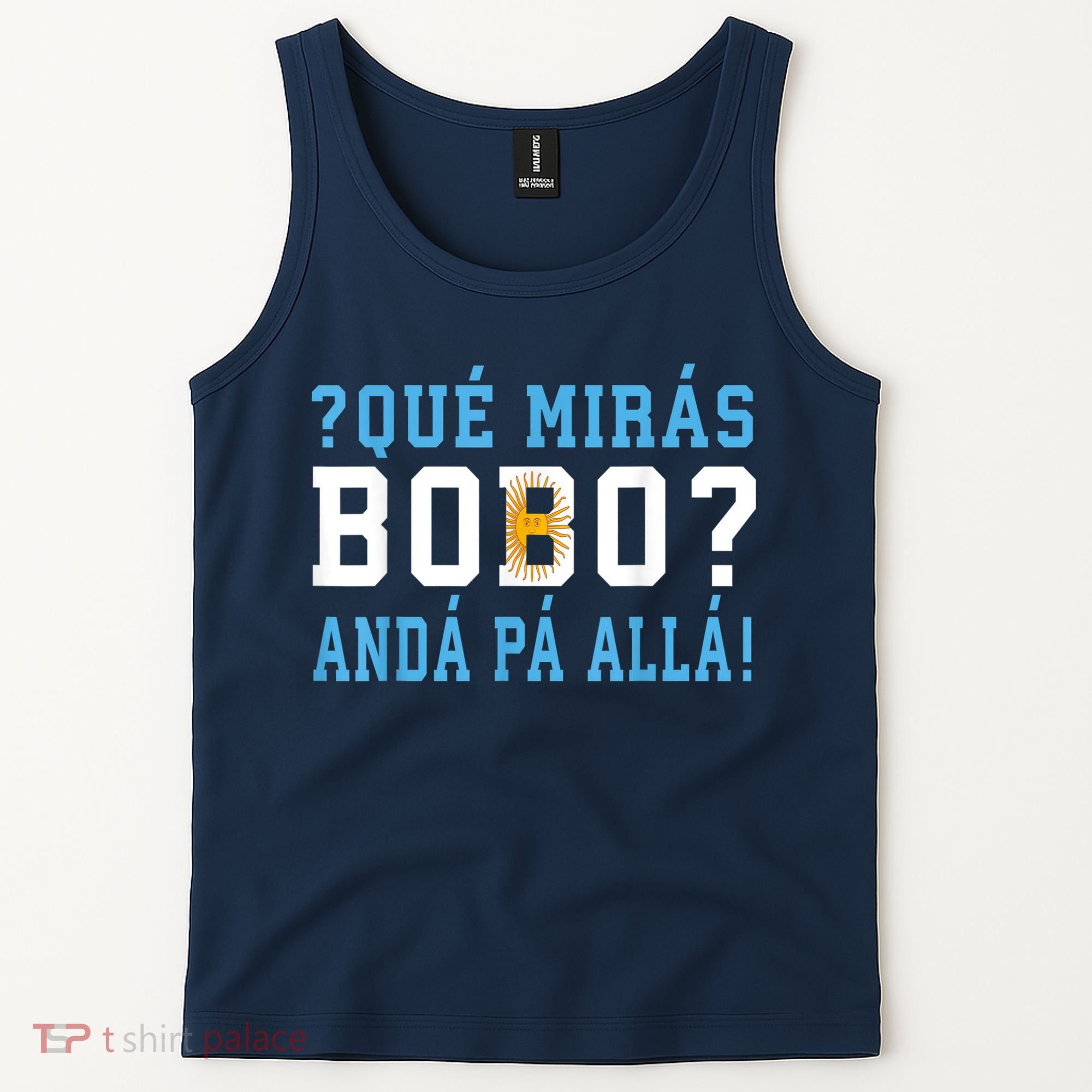 Qué Mirás Bobo, Andá Pa' Allá Funny Speech Tank Top