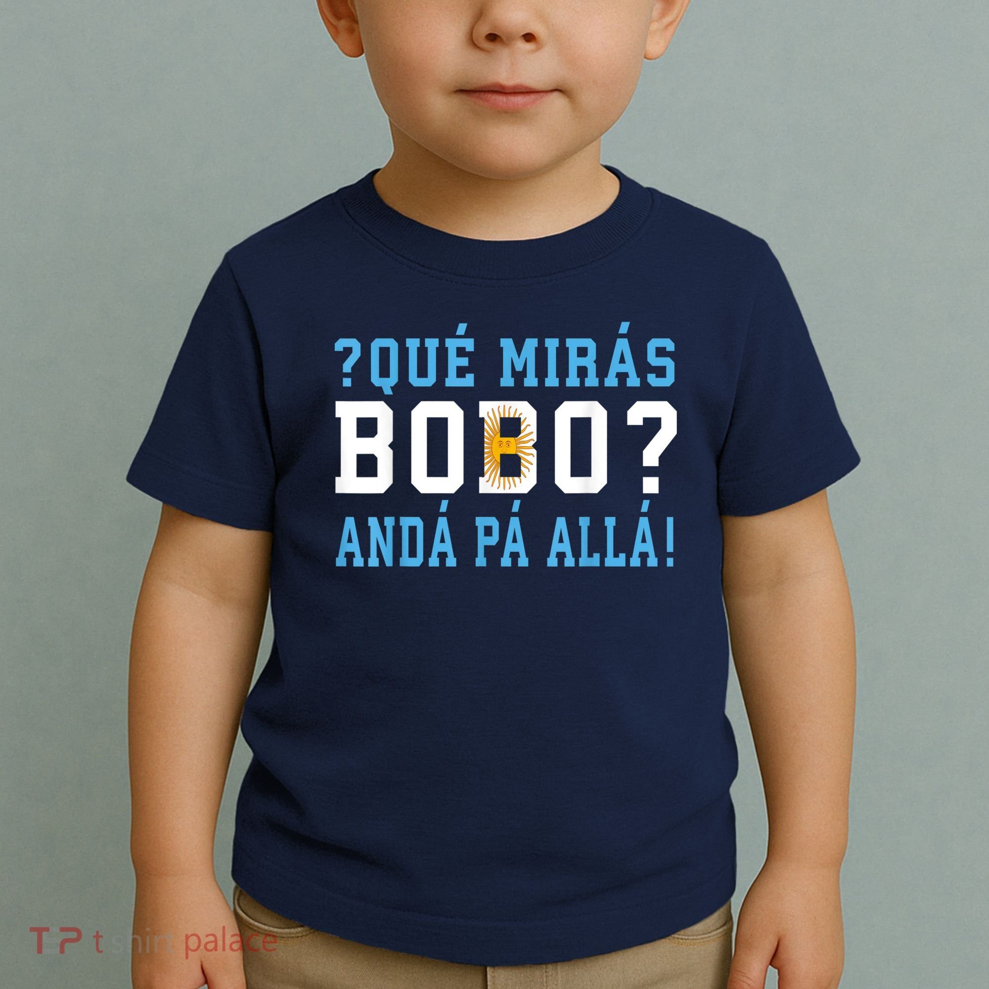 Qué Mirás Bobo, Andá Pa' Allá Funny Speech Toddler T-Shirt