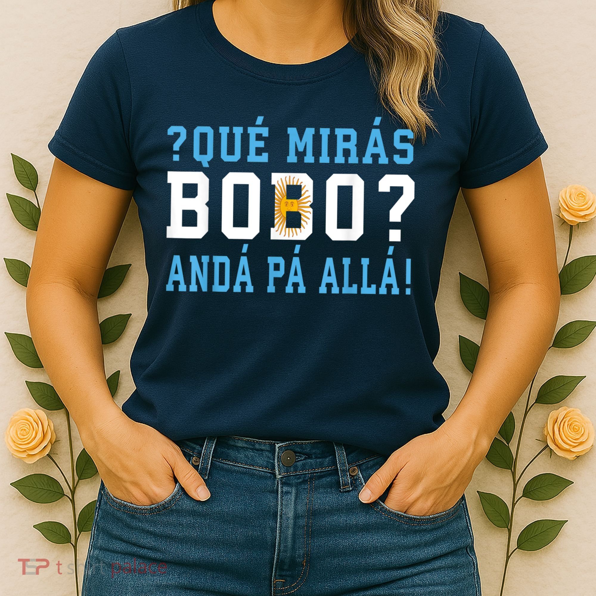 Qué Mirás Bobo, Andá Pa' Allá Funny Speech Women's T-Shirt